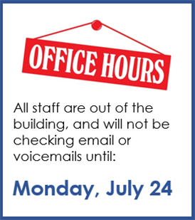  staff are out for summer we will not be available until Monday July 24th